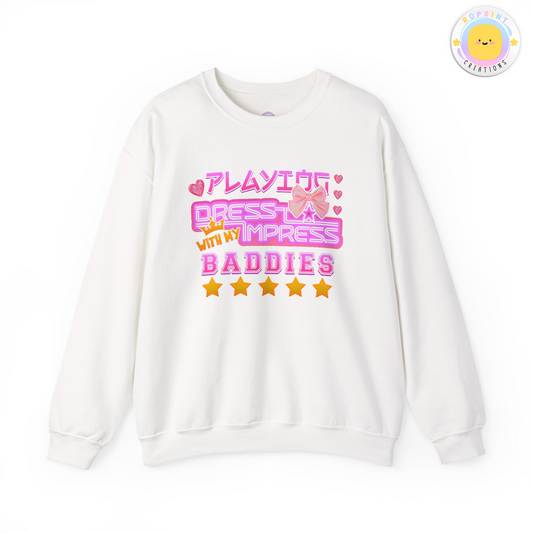 Playing Dress To Impress With My Baddies Adult Unisex Sweatshirt